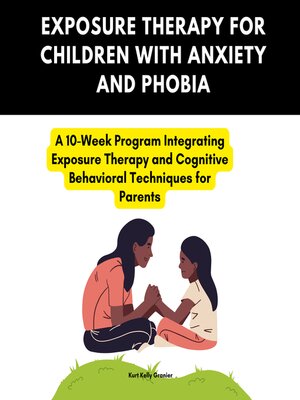cover image of Exposure Therapy for Children With Anxiety and Phobia